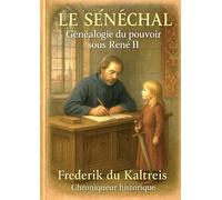 Le Sénéchal: Généalogie du pouvoir sous René II