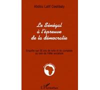 Le Senegal A L'epreuve De La Democratie - Enquête Sur 50 Ans De Lutte Et De Complots Au Sein De L'élite Socialiste