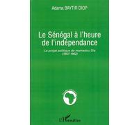 Le Sénégal à l'heure de l'indépendance – Le projet politique de Mamadou Dia (1957-1962) – L'Harmattan