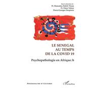 Le Sénégal au temps de la Covid 19 Pierre-Georges Despierre (Auteur), Habib Mamadou Thiam (Auteur), Omar Ndoye (Auteur)