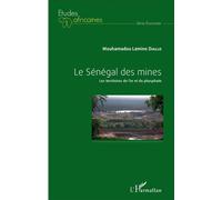 Le Sénégal des mines Les territoires de l'or et du phosphate - Mouhamadou Lamine Diallo - L'harmattan - broché - Etude