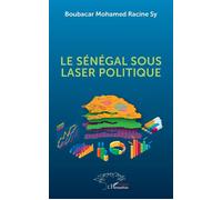 Le Sénégal sous laser politique - Boubacar Mohamed Racine Sy - L'harmattan - broché - Essai