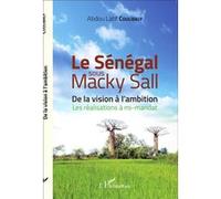 Le Sénégal sous Macky Sall De la vision à l'ambition - Les réalisations à mi-mandat - Abdou Latif Coulibaly - L'harmattan - broché - Essai