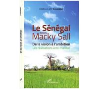 Le Sénégal Sous Macky Sall - De La Vision À L'ambition - Les Réalisations À Mi-Mandat