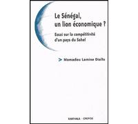 Le Sénégal, Un Lion Économique ? - Essai Sur La Compétitivité D'un Pays Du Sahel