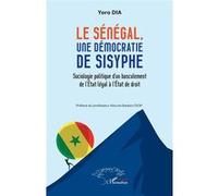 Le Sénégal, une démocratie de Sysiphe Yoro Dia (Auteur), Alioune Badara Diop (Préface)