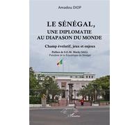 Le Sénégal, une diplomatie au diapason du monde Champ évolutif, jeux et enjeux - Macky Sall - L'harmattan - broché - Essai