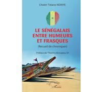 Le Sénégalais entre humeurs et frasques (Recueil de chroniques) - Cheikh Tidiane Ndiaye - L'harmattan - broché - Essai