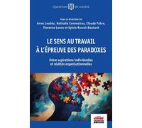 Le sens au travail à l'épreuve des paradoxes Entre aspirations individuelles et réalités organisationnelles - Anne Loubès - Ems Management Et Societes - broché - Etude