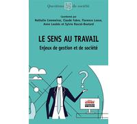 Le sens au travail: Enjeux de gestion et de société