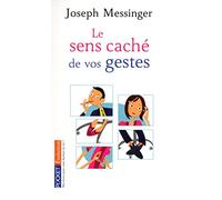 Le sens caché de vos gestes