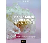 Le sens caché des minéraux - Leur vrai pouvoir Tome 2