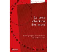 Le sens chrétien des mots Noms propres et communs du catholicisme - Pascal-Raphaël Ambrogi - Tempora-Artege - broché - Essai