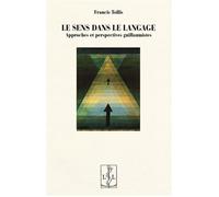 Le sens dans le langage Approches et perspectives Guillaumistes - Francis Tollis - Lambert-Lucas - broché - Essai
