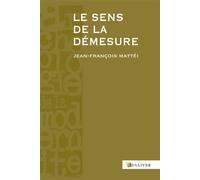 Le Sens De La Demesure Europe, Antiquité - Jean-François Mattéi - Sulliver Eds - broché - Essai