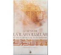 Le sens de lâ ilâha illallâh et les formes du polythéisme