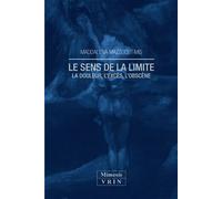 Le sens de la limite - la douleur, l'excès, l'obscène La douleur, l'excès, l'obscène - Maddalena Mazzocut-Mis - Mimesis - broché - Essai