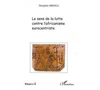 Le sens de la lutte contre l'africanisme eurocentriste – L'Harmattan