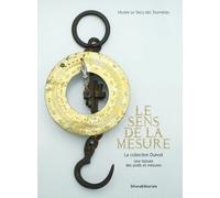 Le Sens De La Mesure - La Collection Dunod : Une Histoire Des Poids Et Mesures