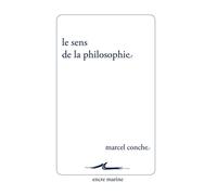 Le Sens de la philosophie - Marcel Conche - Encre Marine - broché - Essai