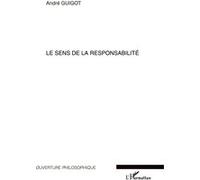 Le sens de la responsabilité - André Guigot - L'harmattan - broché - Essai