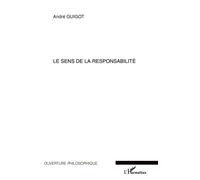 Le sens de la responsabilité - André Guigot - L'harmattan - broché - Essai