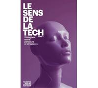 Le Sens de la Tech 2 - Dialogues entre penseurs et dirigeants - Anne-Sophie Moreau - Philosophie Magazine - broché - Essai