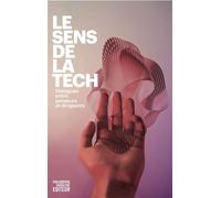 Le sens de la tech - Dialogues entre penseurs et dirigeants - Collectif - Philosophie Magazine - broché - Etude