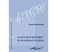 Le sens de la technique: Le numérique et le calcul