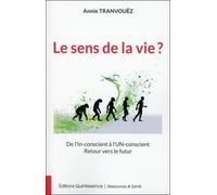 Le sens de la vie ? De l'In-conscient à l'Un-conscient - Retour vers le futur