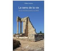 Le sens de la vie Gilbert Andrieu (Auteur)