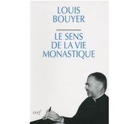Le sens de la vie monastique Louis Bouyer (Auteur)