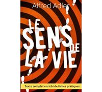 Le sens de la vie - Psychologie individuelle en action: Avec fiches pratiques pour agir avec sens, confiance et coopération