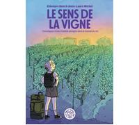 Le sens de la vigne Chroniques d'une citadine plongée dans le monde du vin - Eléonore Bem - Le petit ballon - broché - Roman graphique