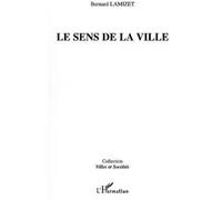Le sens de la ville Bernard Lamizet (Auteur)