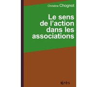 Le sens de l'action dans les associations - Christine Chognot - Eres - broché - Essai