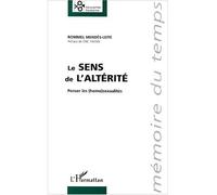 Le sens de l'altérité Penser les (homo)sexualités - Rommel Mendès-Leite - L'harmattan - broché - Essai