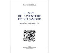 Le sens de l'aventure et de l'amour - Chrétien de Troyes - Chrétien de Troyes - Reto Raduolf Bezzola - Honore Champion - Livre
