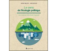 Le sens de l'écologie politique - Une vision par-delà droite et gauche