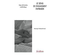 Le sens de l'engagement infirmier: Enjeu de formation et défi éthique