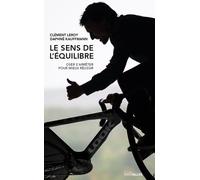 Le Sens De L'équilibre - Oser S'arrêter Pour Mieux Réussir