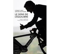 Le sens de l'équilibre: Oser s'arrêter pour mieux réussir