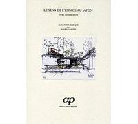 Le sens de l'espace au japon: Vivre, penser, bâtir