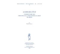 Le Sens De L'etat - Commentaire Des Principes De La Philosophie Du Droit De Hegel