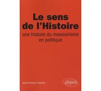 Le sens de l'Histoire : une histoire du messianisme en politique