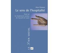 Le Sens de l'hospitalité : Essais sur les fondements sociaux de l'accueil de l'autre