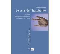 Le Sens De L'hospitalité. - Essai Sur Les Fondements Sociaux De L'accueil De L'autre