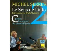 Le Sens de l'info 2 Petites Chroniques du dimanche soirSeptembre 2007 - Décembre 2010Coédition France InfoCD Audio - Michel Serres - Le Pommier - Texte lu (CD) - Textes lus CD