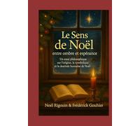 Le Sens de Noël : entre ombre et espérance