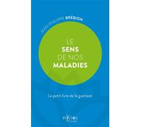 Le Sens de nos maladies - Le petit livre de la guérison - Jean-Philippe Brébion - Piktos Poche - Poche - Guide